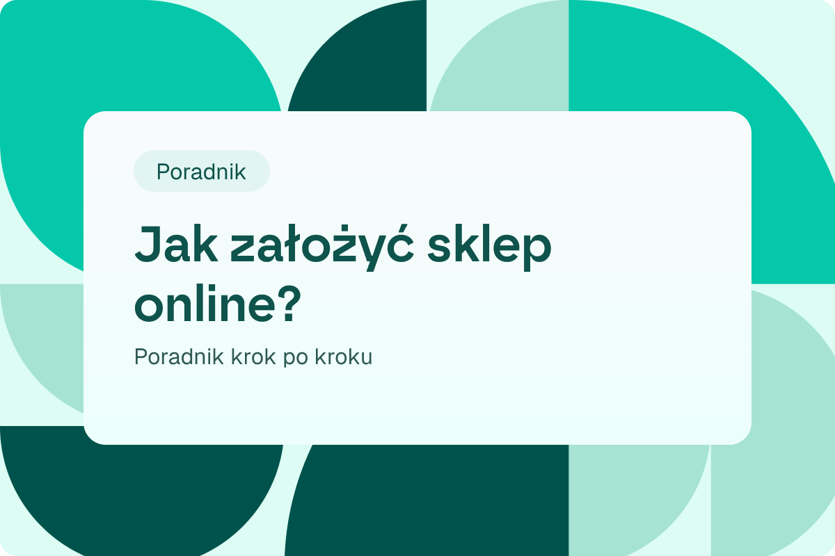 Jak założyć sklep internetowy? Wszystko co musisz wiedzieć