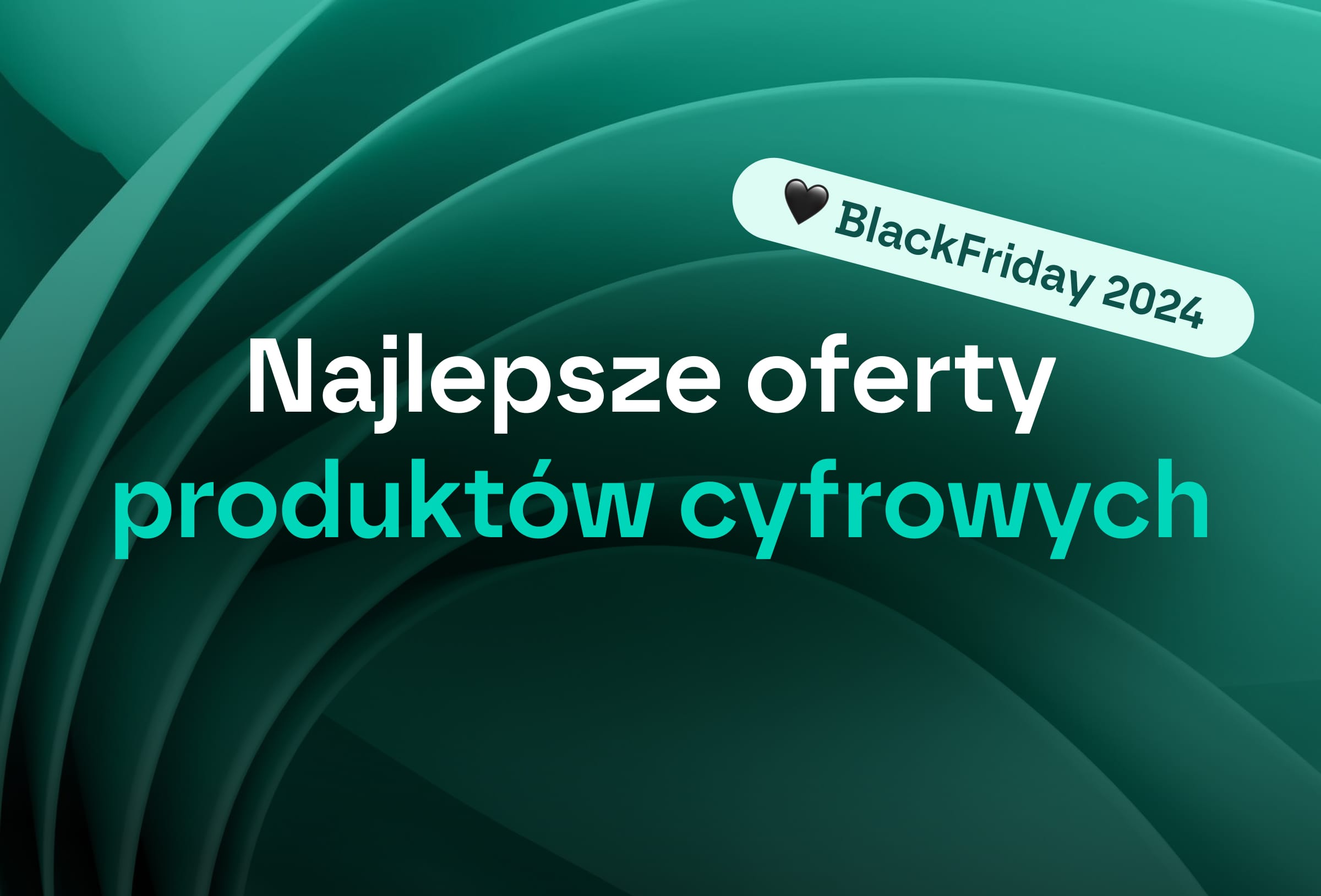 Black Friday 2024: Najlepsze promocje na aplikacje i produkty cyfrowe