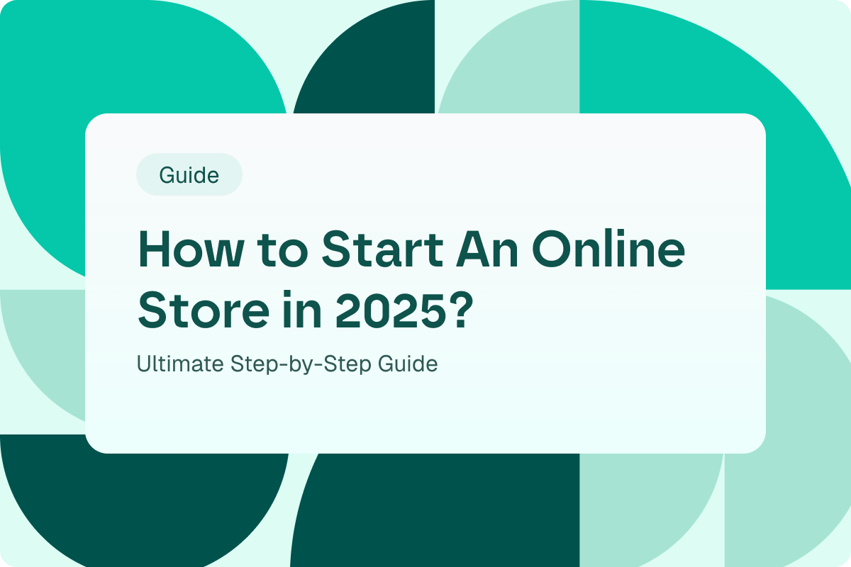 How to start an online store in 2025? Ultimate step-by-step guide