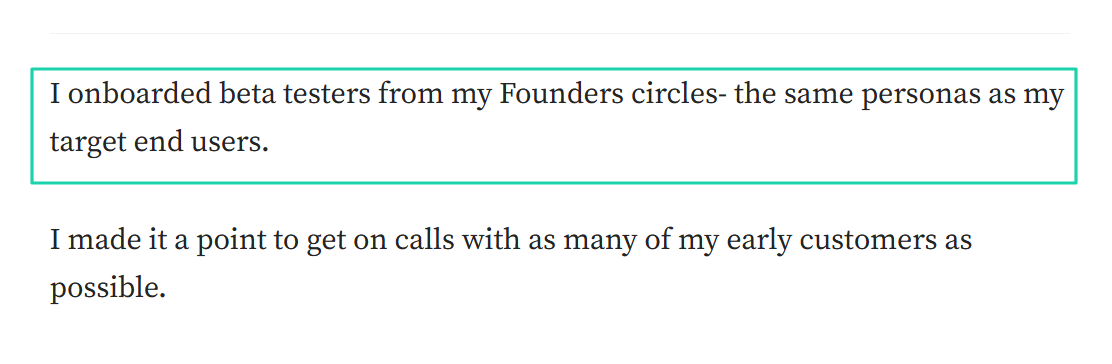 He onboarded beta testers who were like his ideal customers.