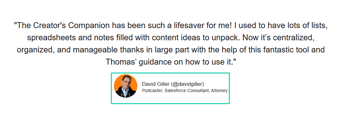 David Giller, a podcaster and Salesforce consultant, even shared his experience with the Creator’s Companion.