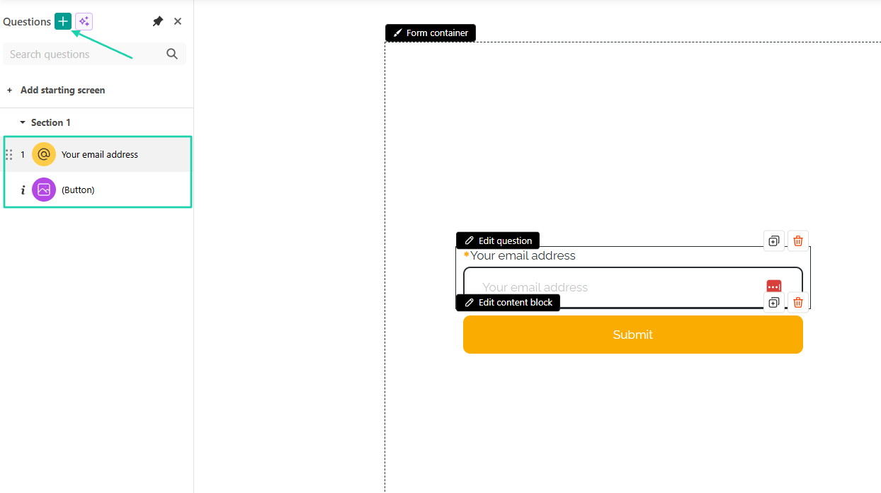 Your form is ready! You can add questions and arrange the properties as you like.