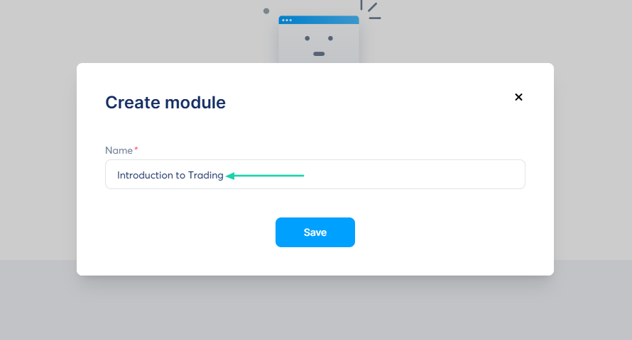 Creating a module starts with a name.